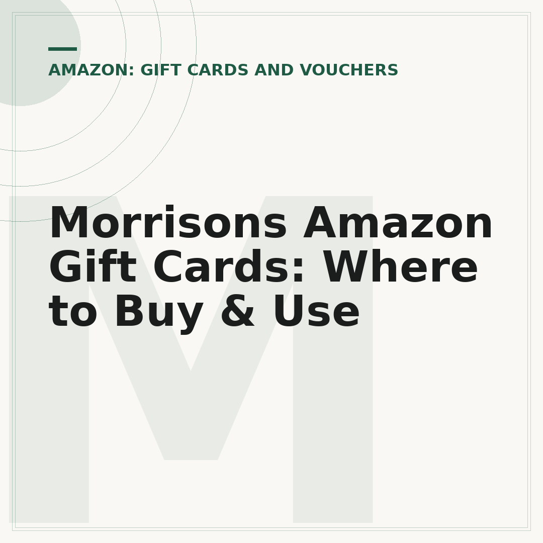 Morrisons Amazon Gift Cards: Where to Buy & Use