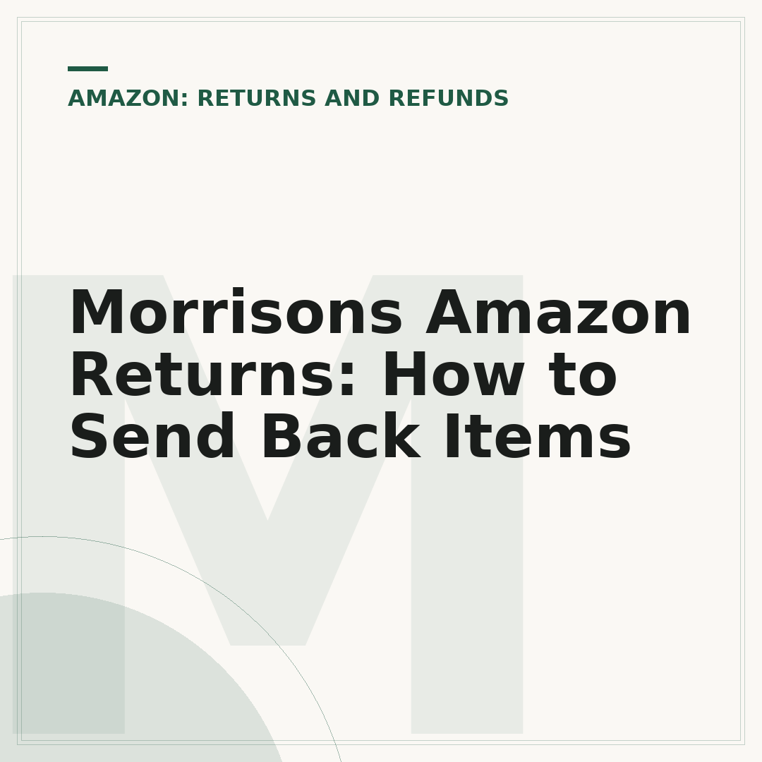 Morrisons Amazon Returns: How to Send Back Items
