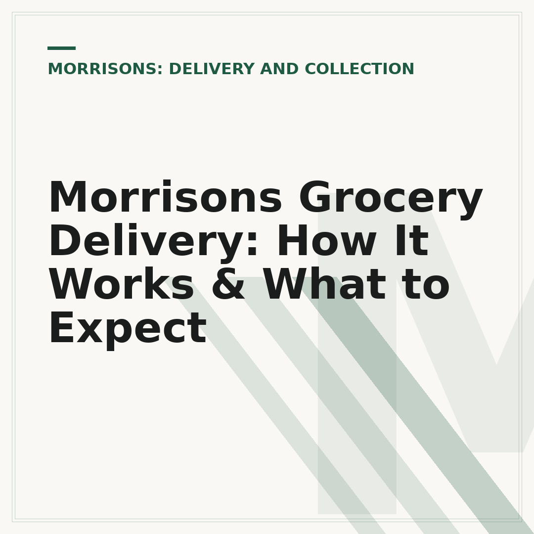 Morrisons Grocery Delivery: How It Works & What to Expect