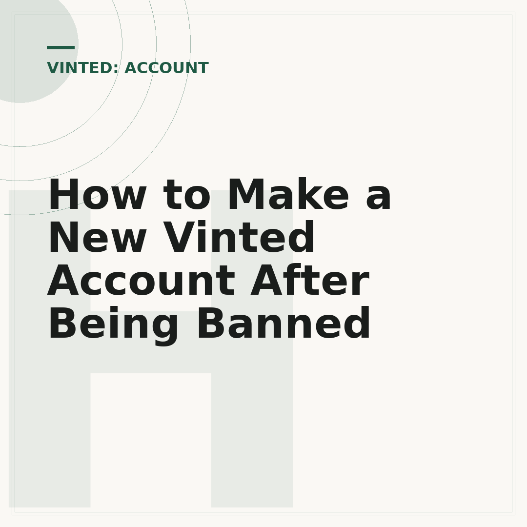 How to Make a New Vinted Account After Being Banned