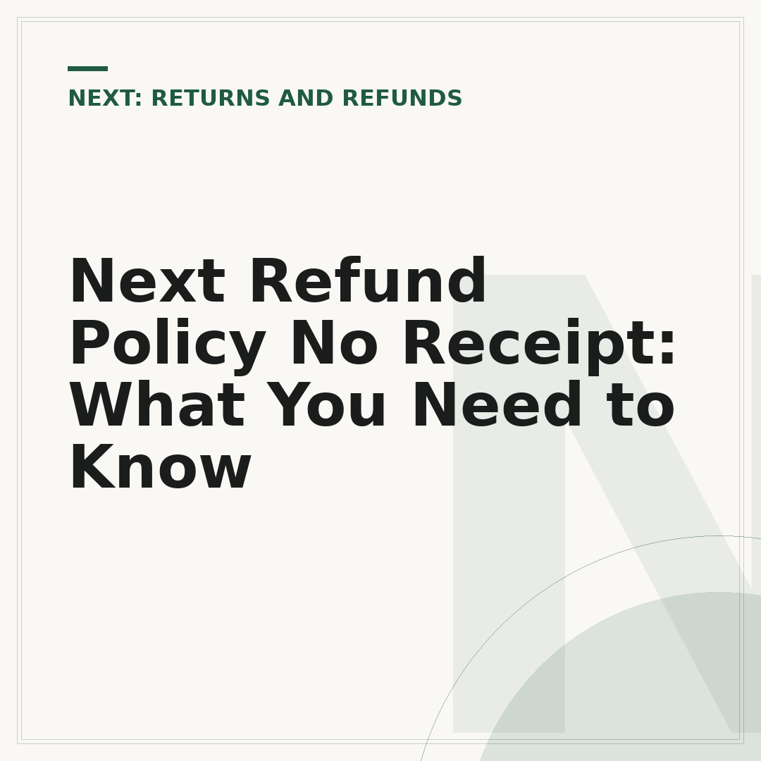 Next Refund Policy No Receipt: What You Need to Know