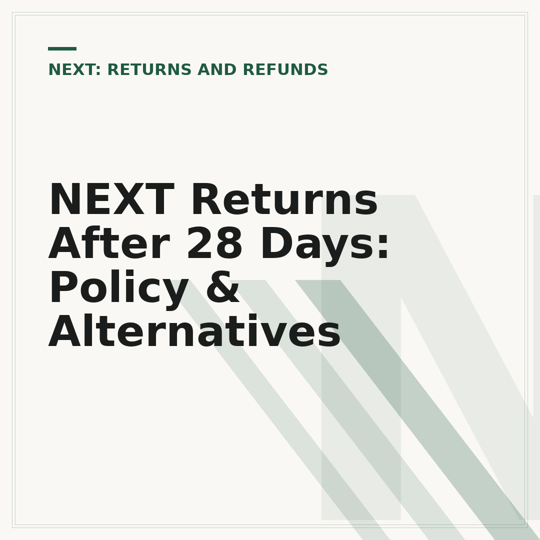 NEXT Returns After 28 Days: Policy & Alternatives