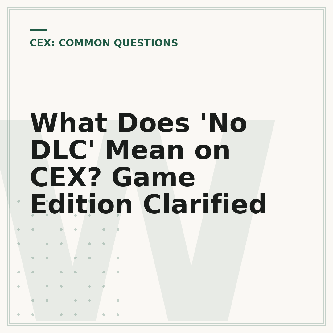 What Does 'No DLC' Mean on CEX? Game Edition Clarified