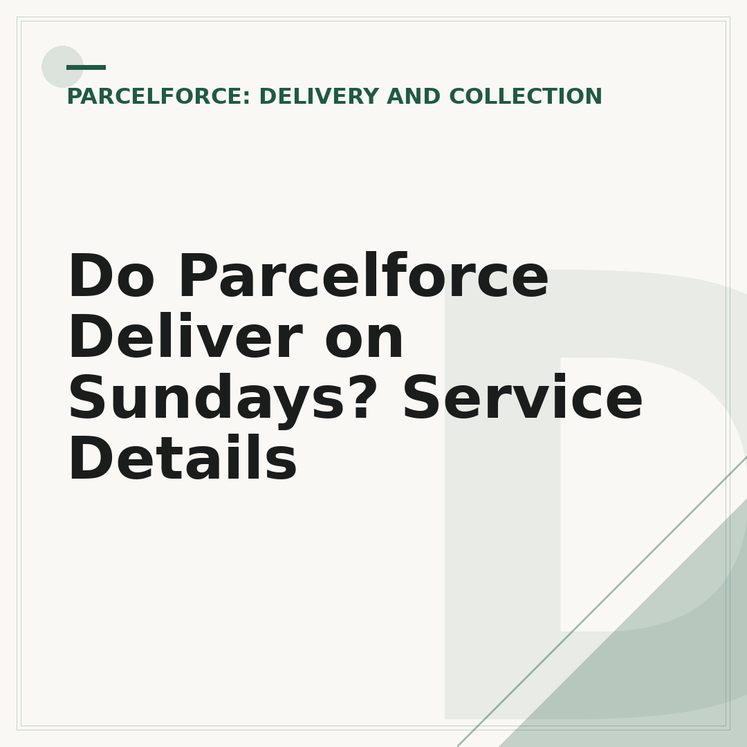Do Parcelforce Deliver on Sundays? Service Details