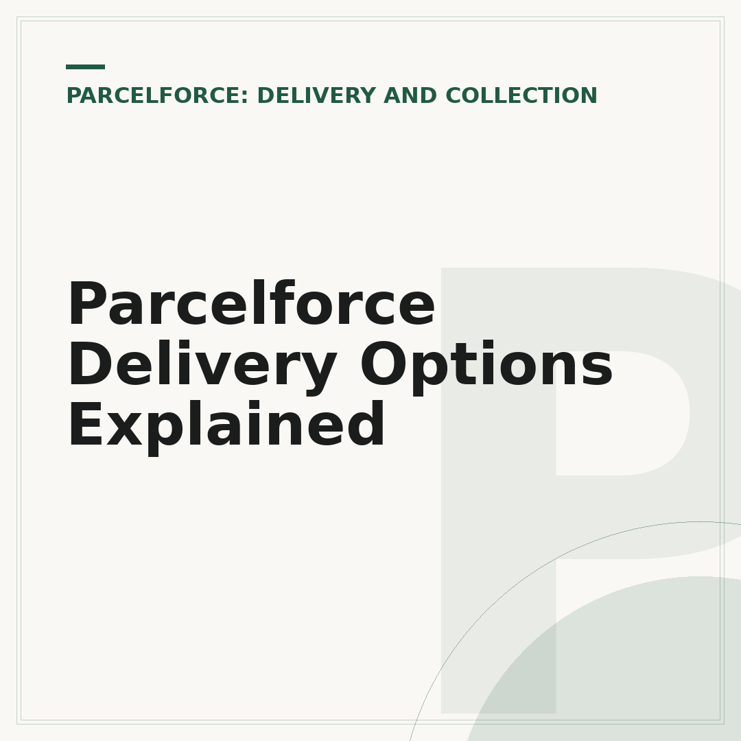 Parcelforce Delivery Options Explained