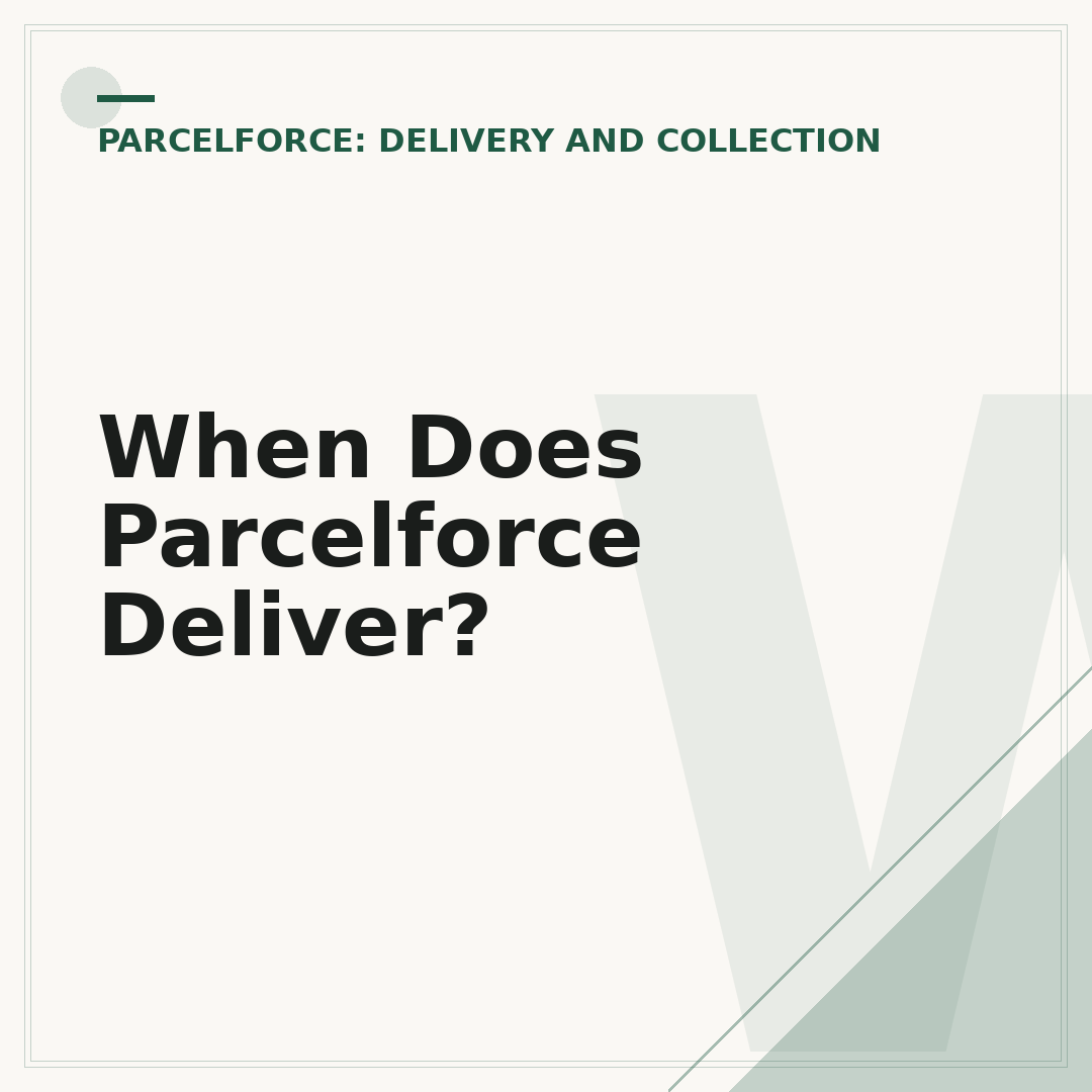 When Does Parcelforce Deliver?