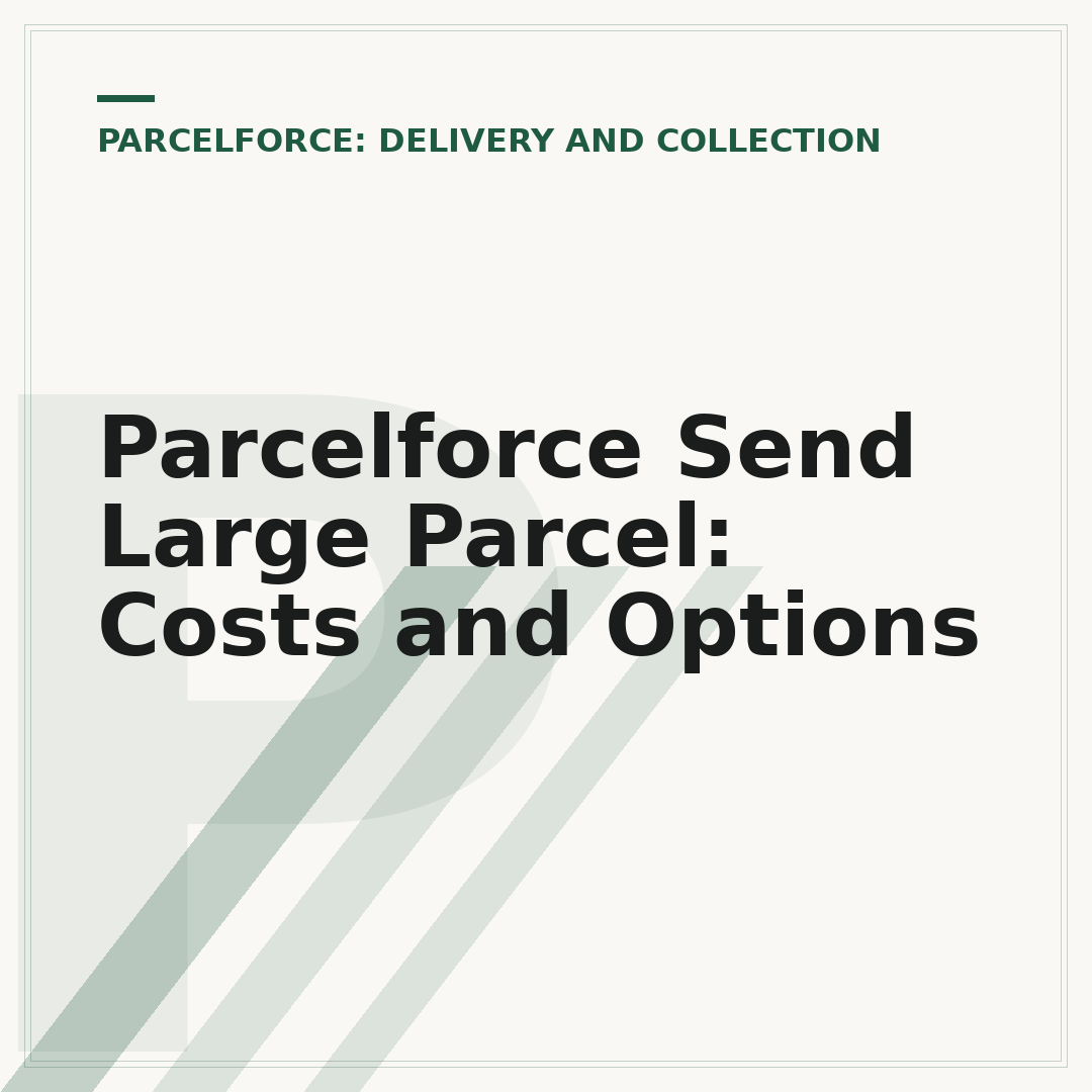 Parcelforce Send Large Parcel: Costs and Options