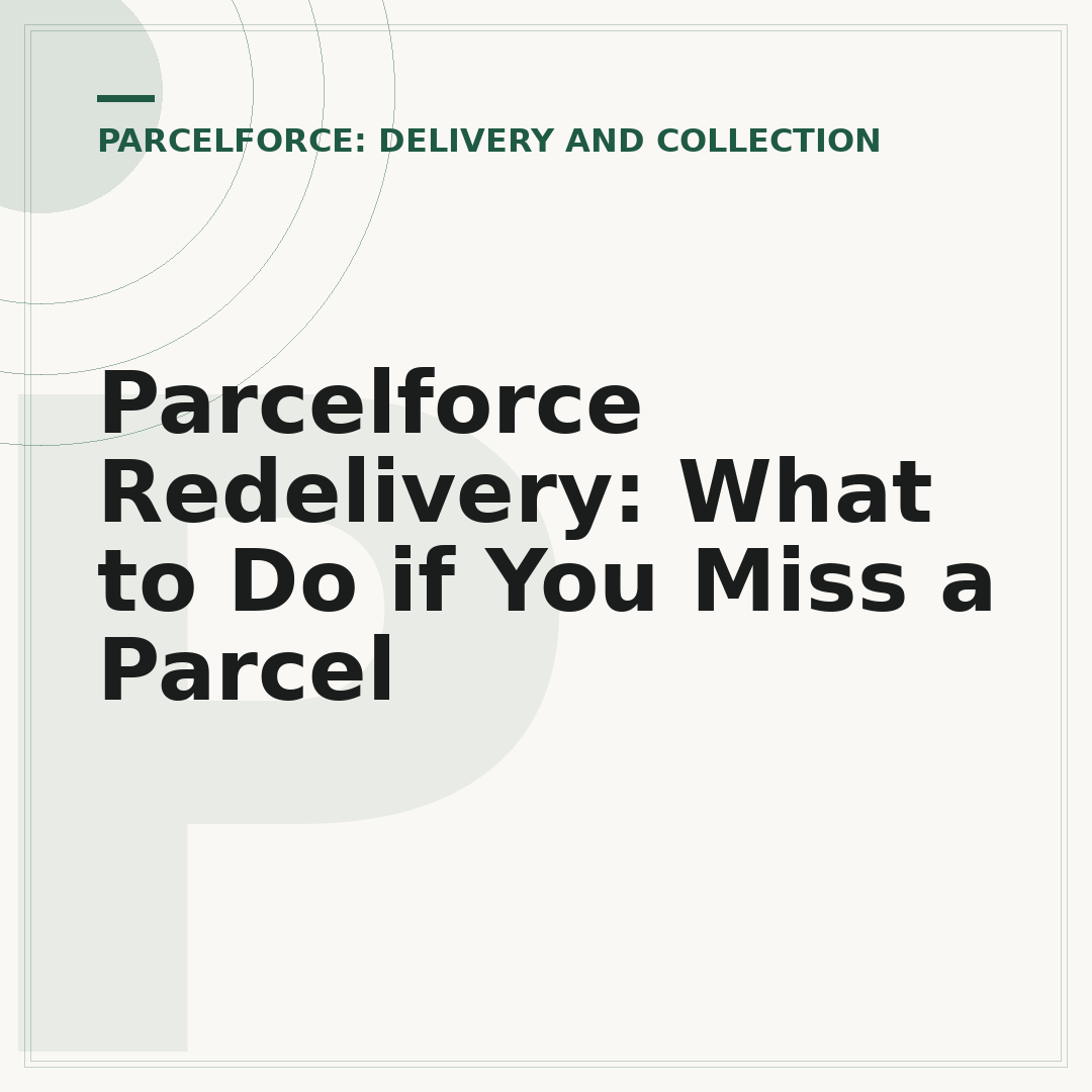 Parcelforce Redelivery: What to Do if You Miss a Parcel