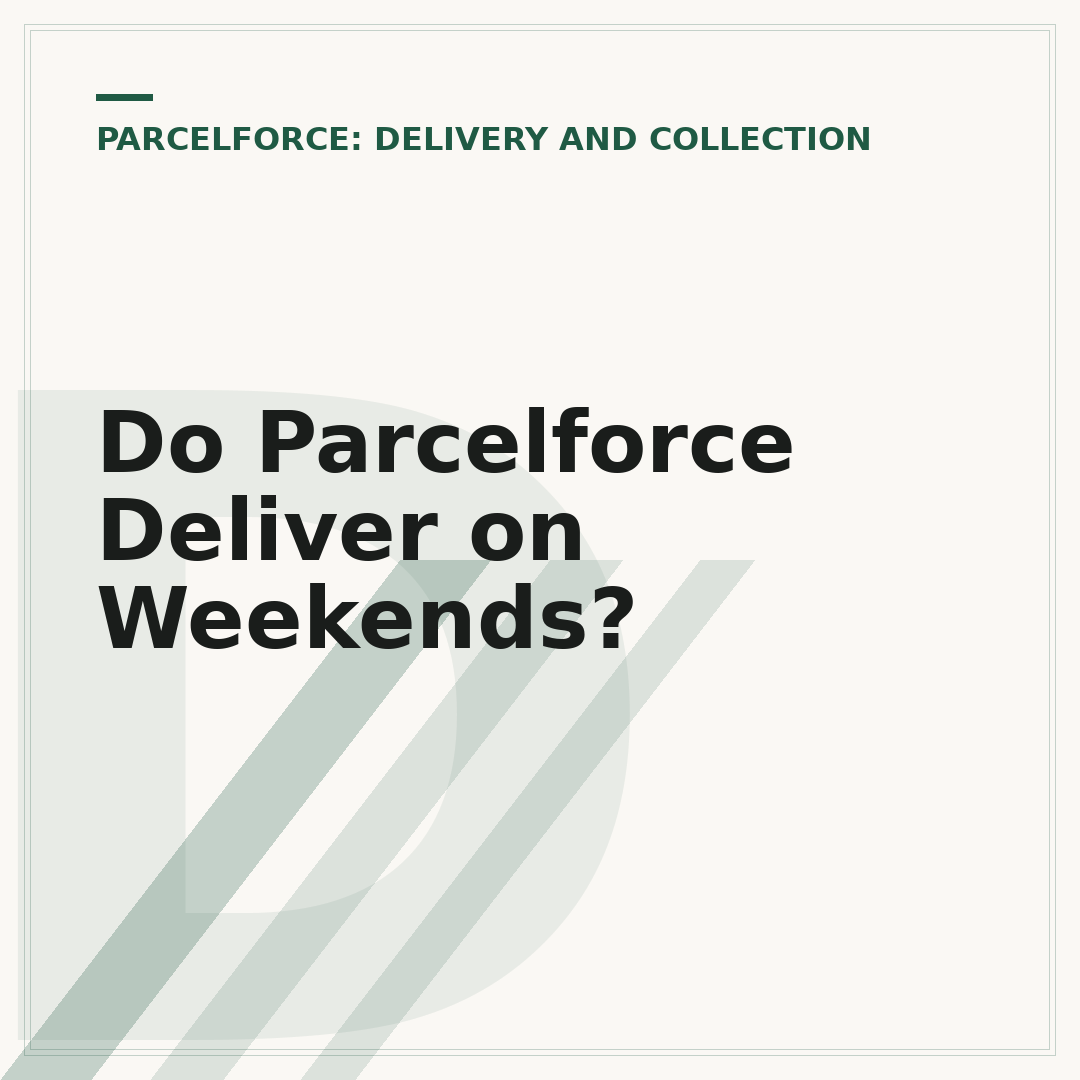 Do Parcelforce Deliver on Weekends?