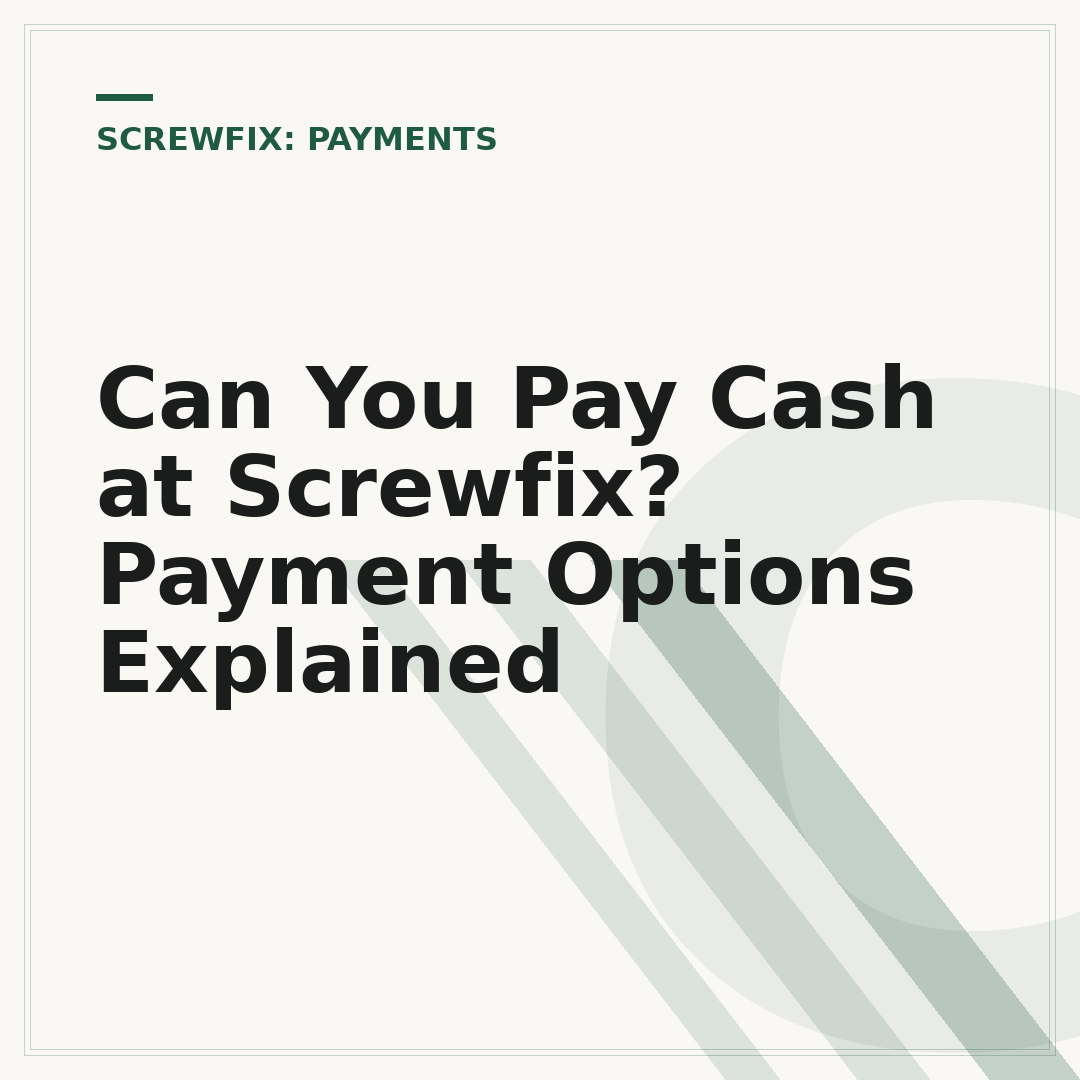 Can You Pay Cash at Screwfix? Payment Options Explained