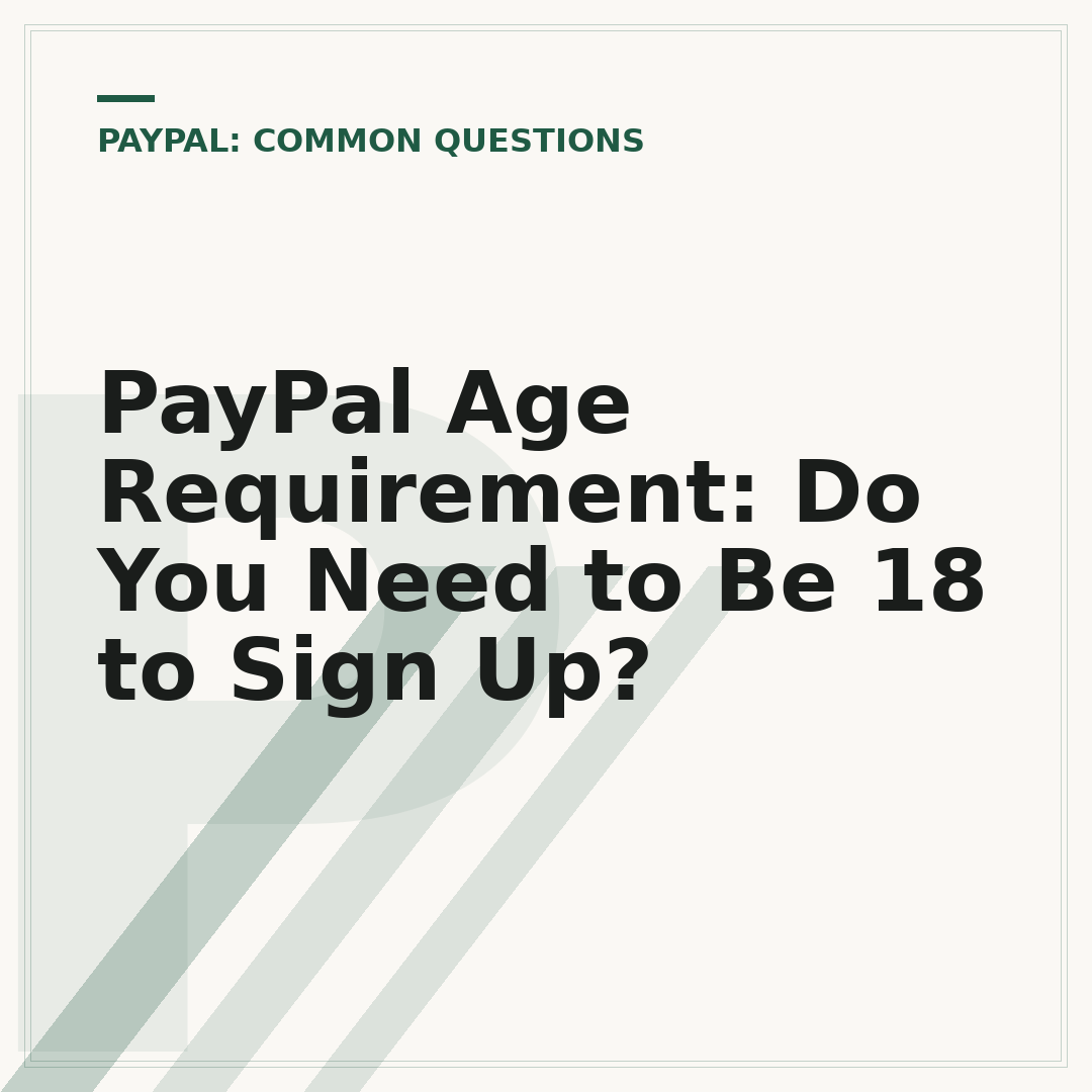 PayPal Age Requirement: Do You Need to Be 18 to Sign Up?