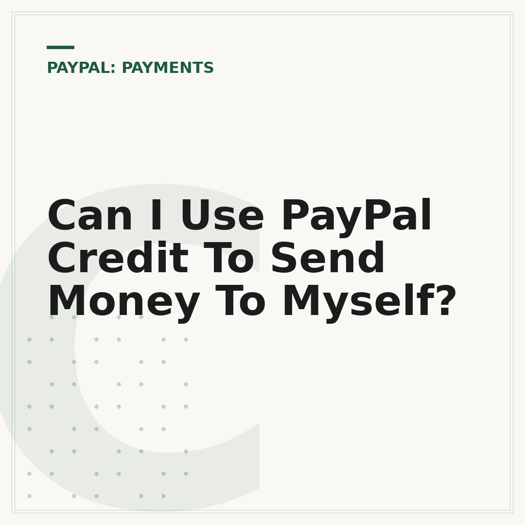 Can I Use PayPal Credit To Send Money To Myself?