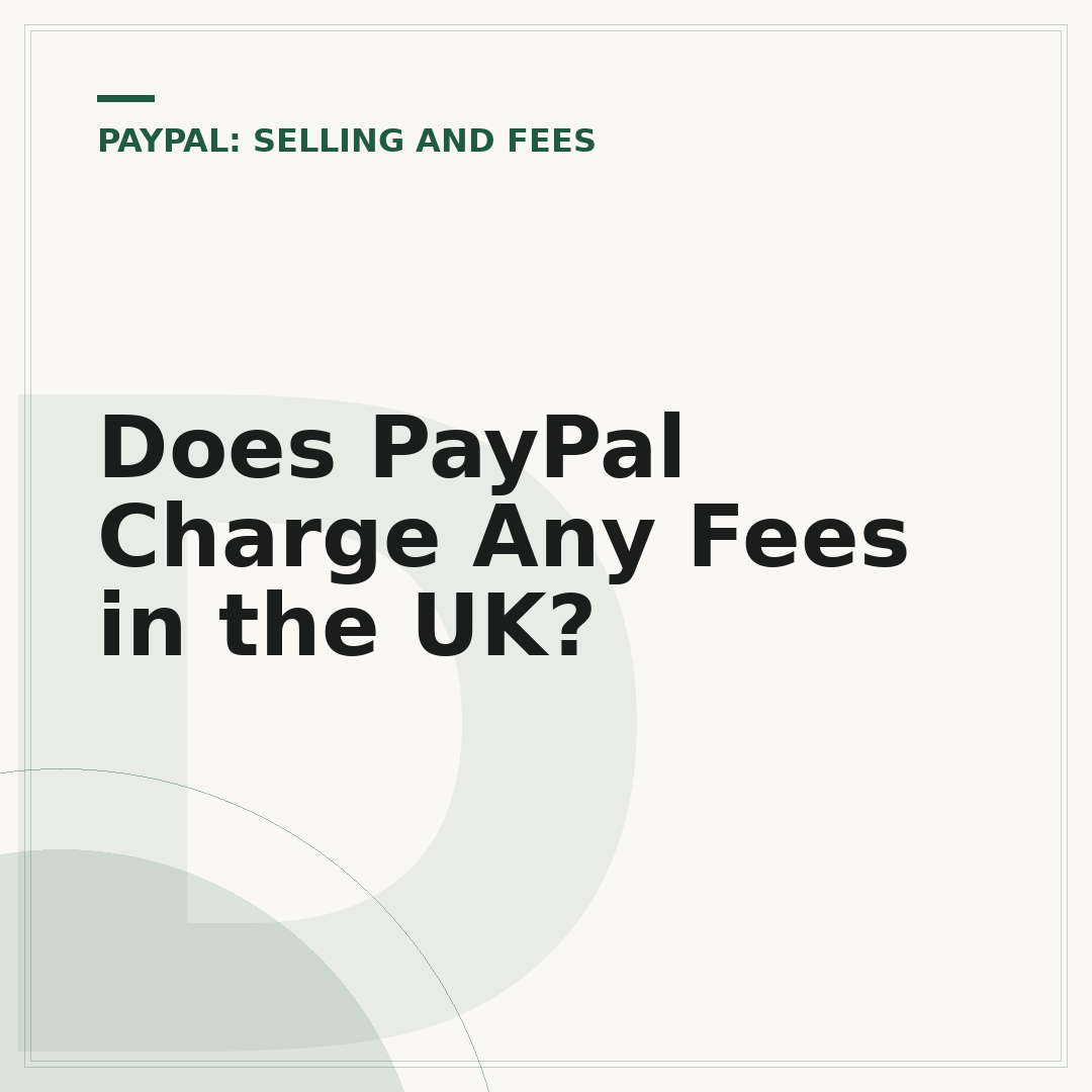 Does PayPal Charge Any Fees in the UK?