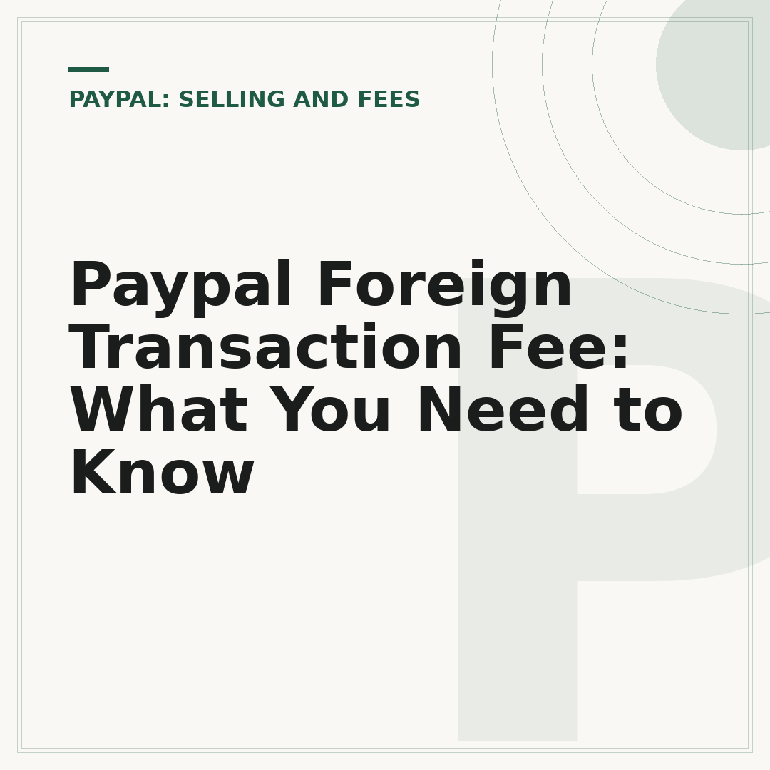 Paypal Foreign Transaction Fee: What You Need to Know