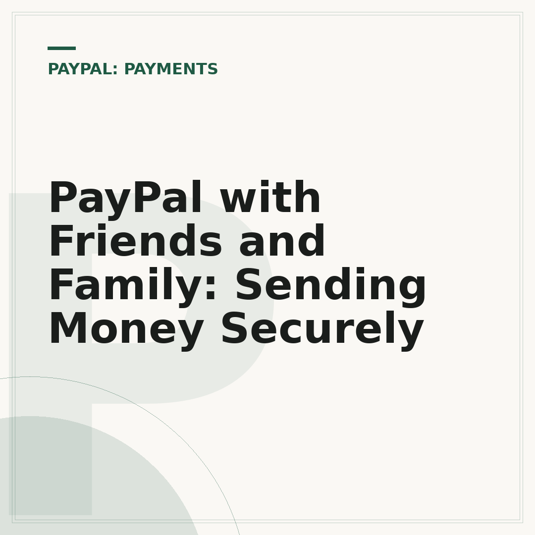 PayPal with Friends and Family: Sending Money Securely