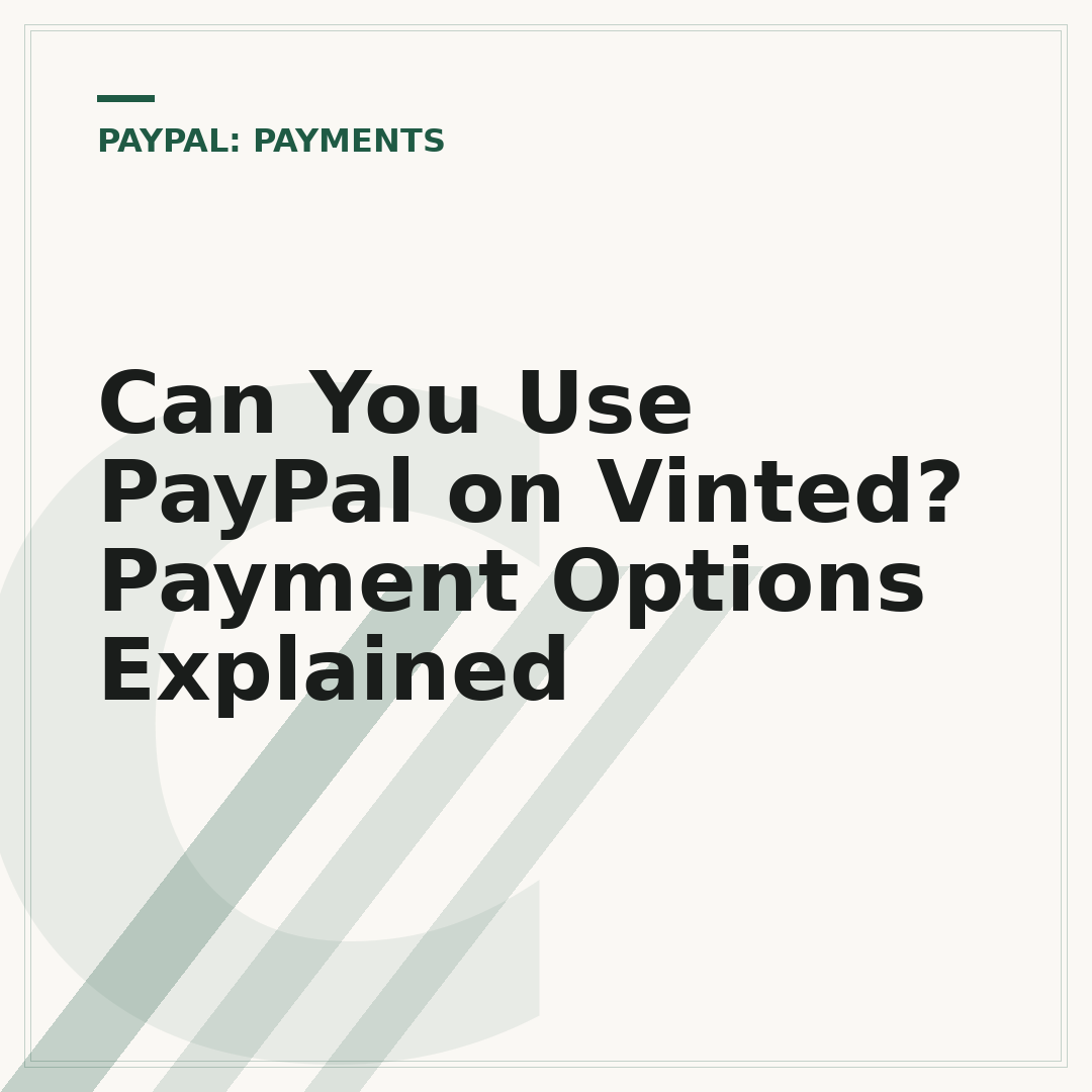 Can You Use PayPal on Vinted? Payment Options Explained