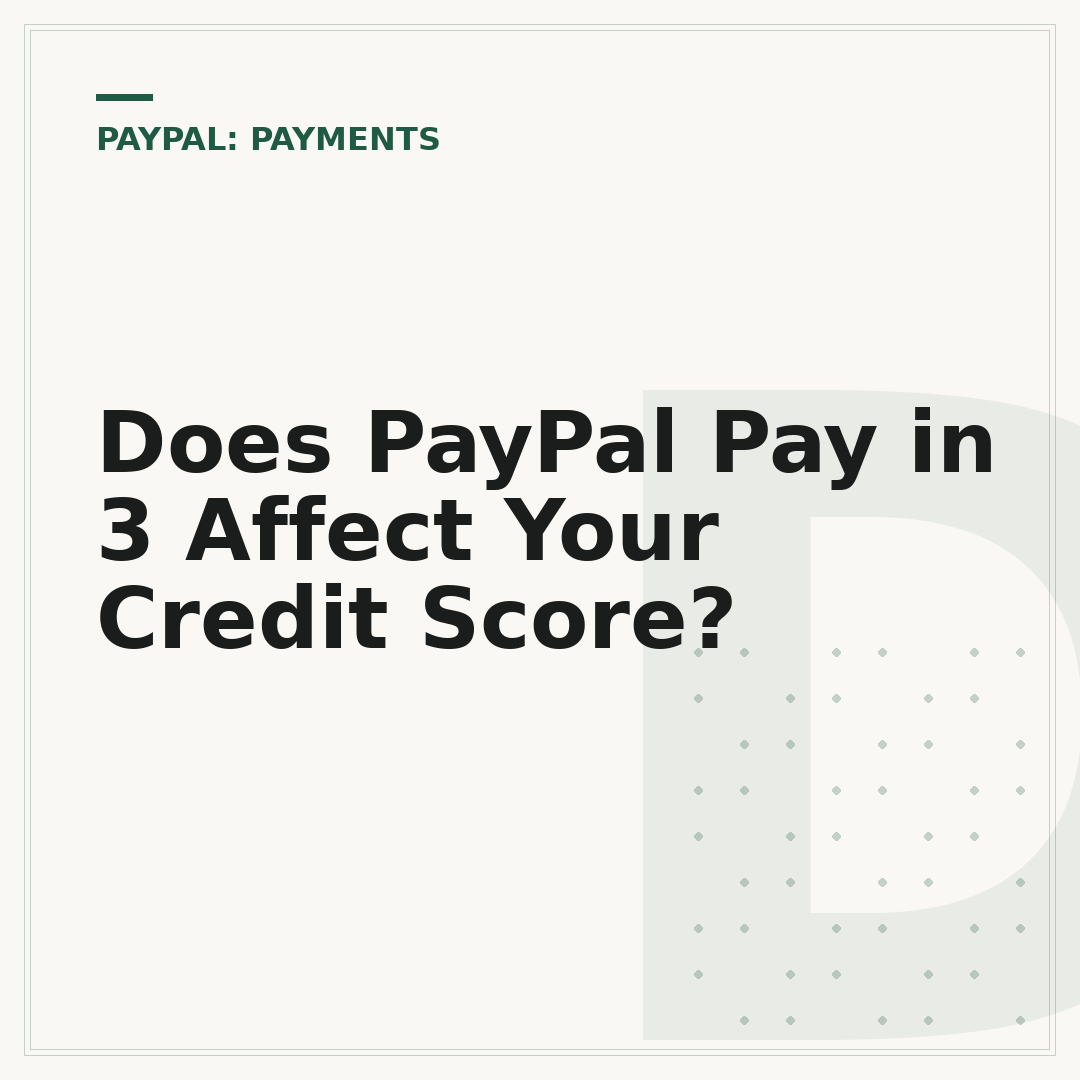 Does PayPal Pay in 3 Affect Your Credit Score?