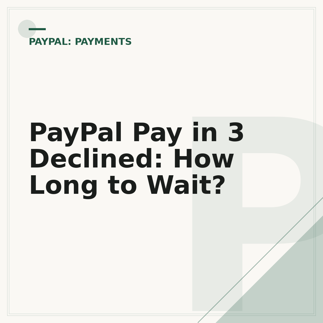 PayPal Pay in 3 Declined: How Long to Wait?