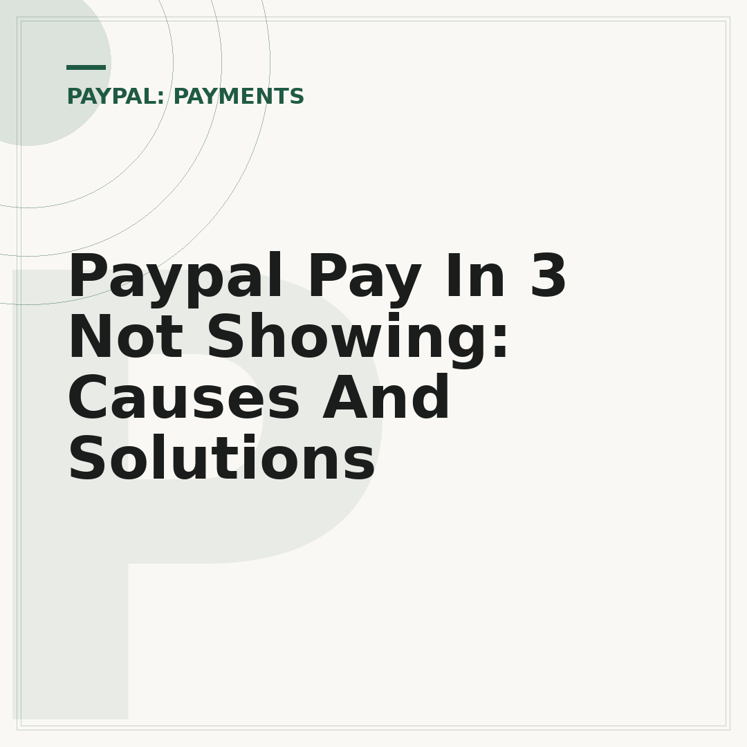 Paypal Pay In 3 Not Showing: Causes And Solutions