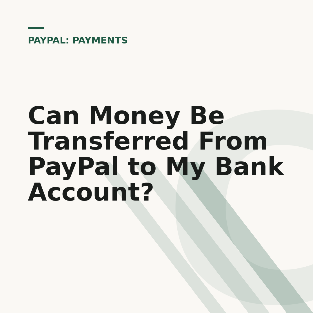 Can Money Be Transferred From PayPal to My Bank Account?