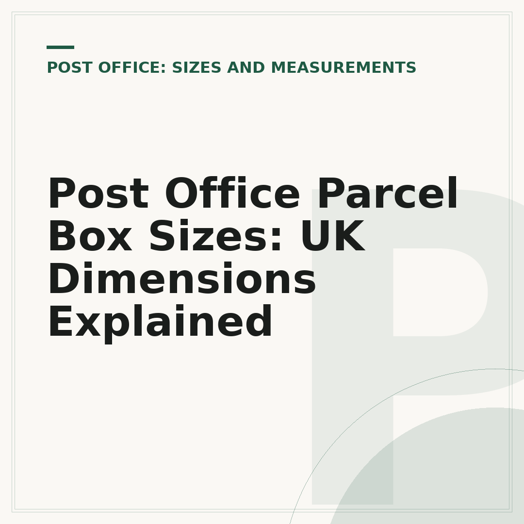 Post Office Parcel Box Sizes: UK Dimensions Explained