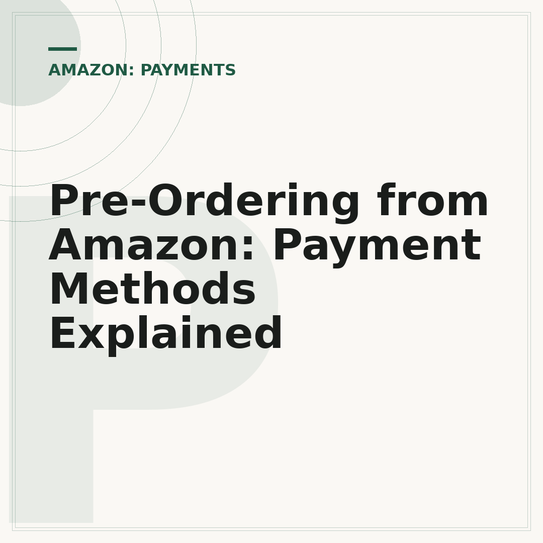 Pre-Ordering from Amazon: Payment Methods Explained