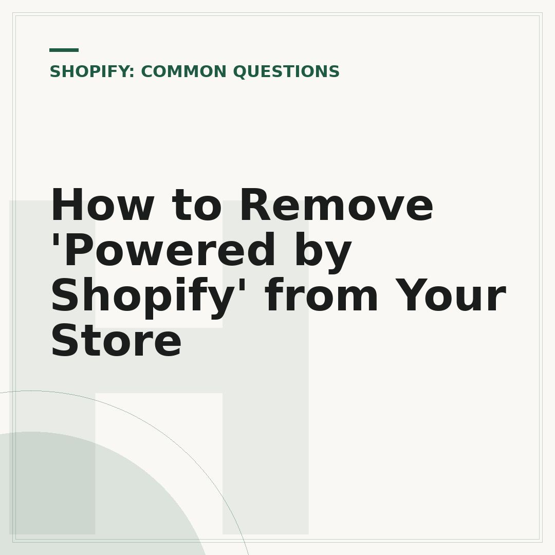 How to Remove 'Powered by Shopify' from Your Store