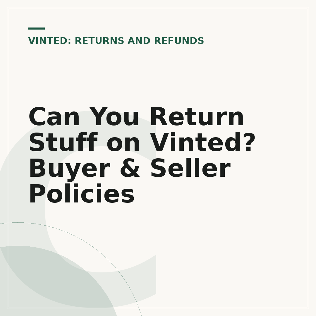 Can You Return Stuff on Vinted? Buyer & Seller Policies