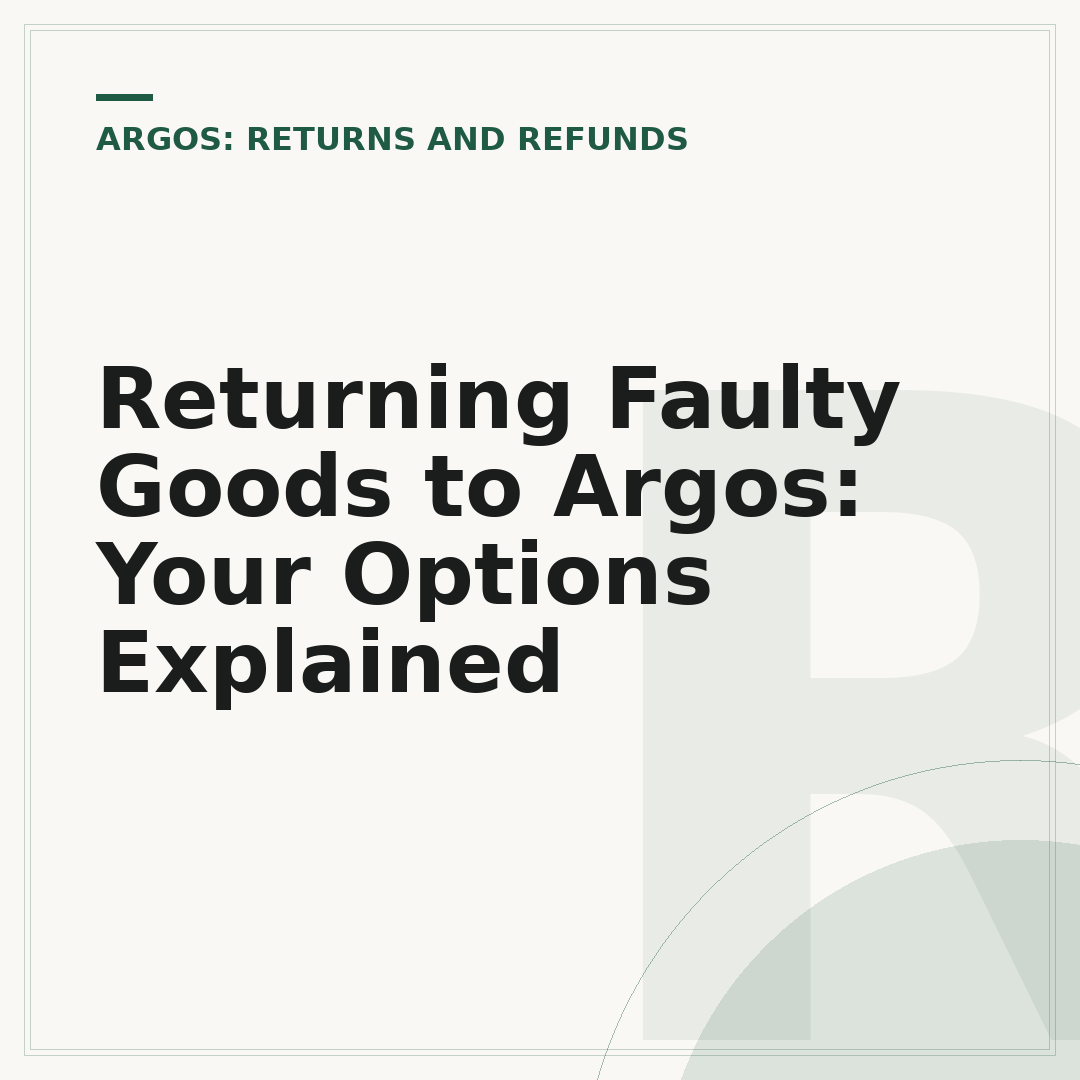 Returning Faulty Goods to Argos: Your Options Explained