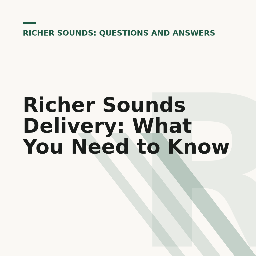 Richer Sounds Delivery: What You Need to Know
