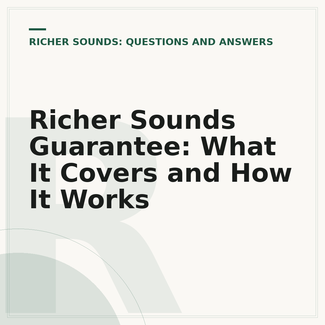 Richer Sounds Guarantee: What It Covers and How It Works