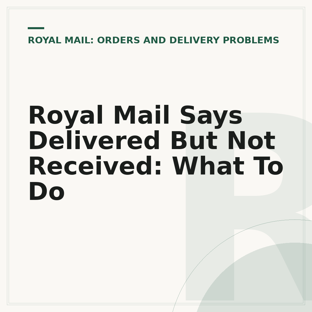 Royal Mail Says Delivered But Not Received: What To Do