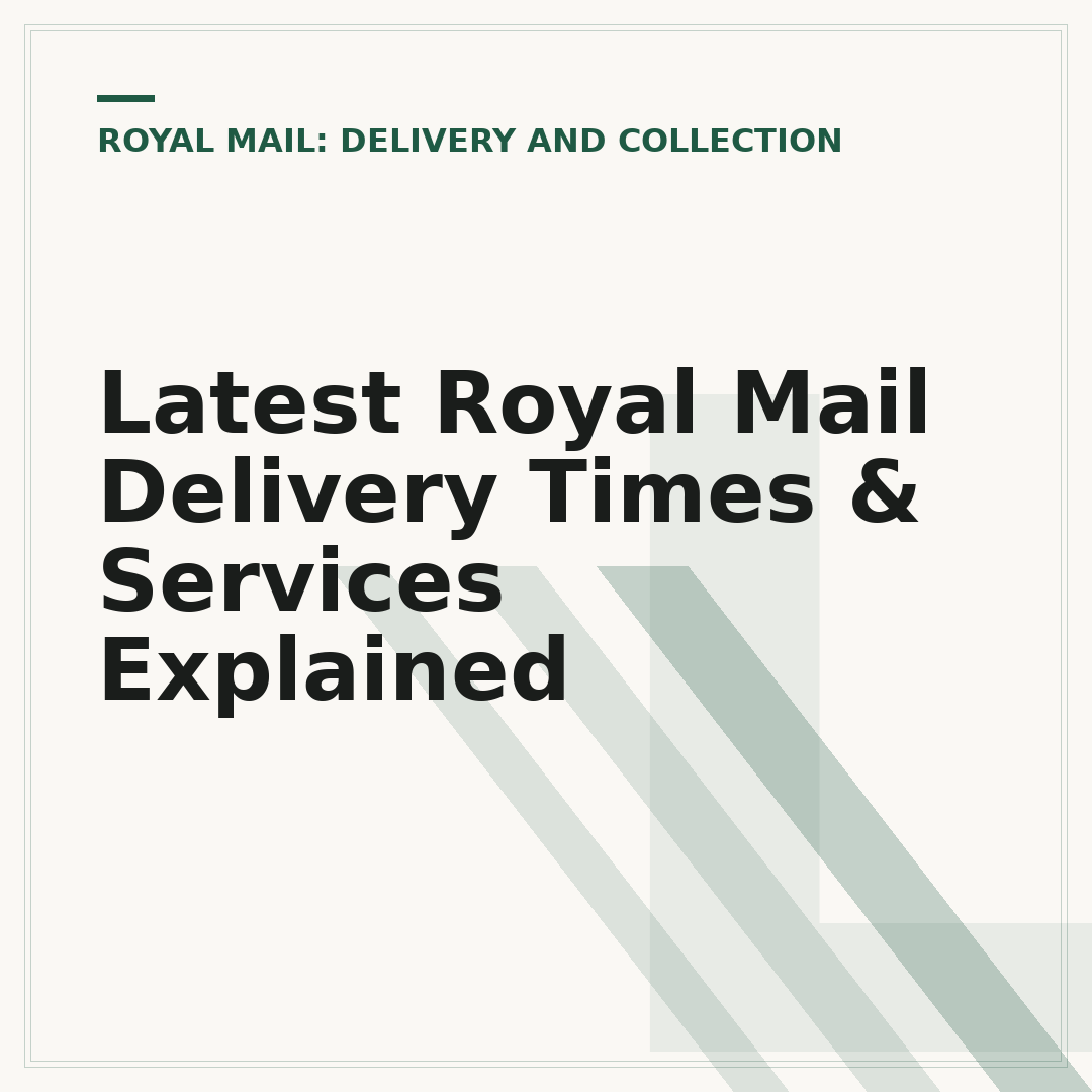 Latest Royal Mail Delivery Times & Services Explained