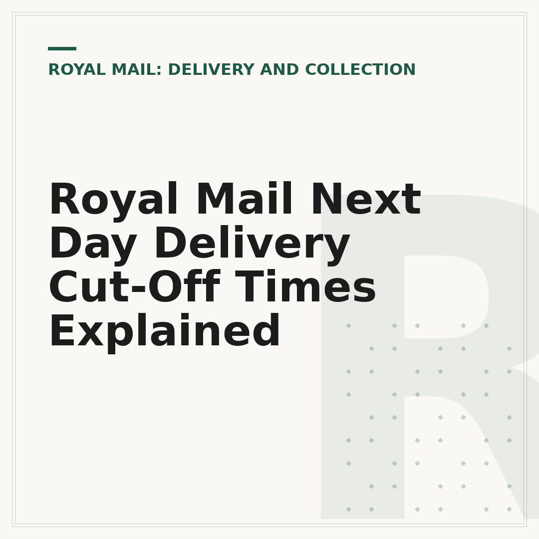 Royal Mail Next Day Delivery Cut-Off Times Explained