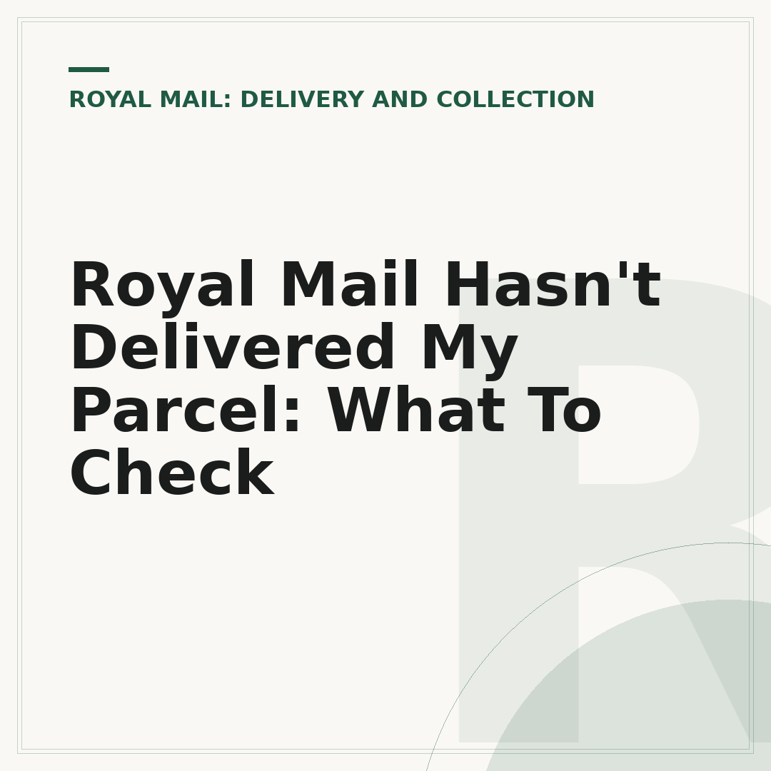 Royal Mail Hasn't Delivered My Parcel: What To Check