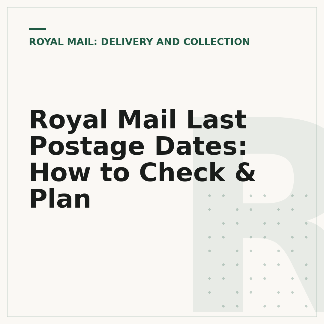 Royal Mail Last Postage Dates: How to Check & Plan