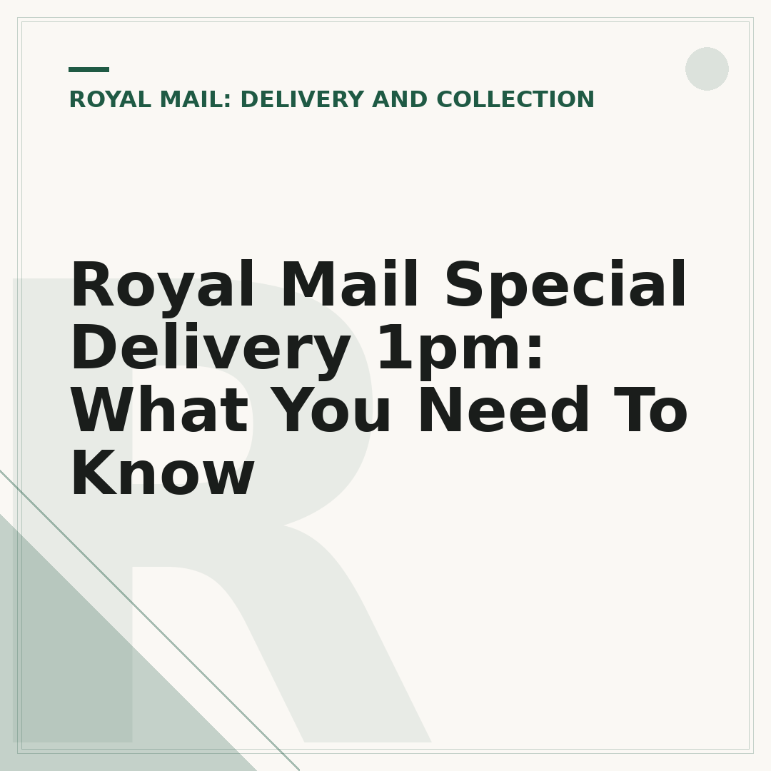 Royal Mail Special Delivery 1pm: What You Need To Know