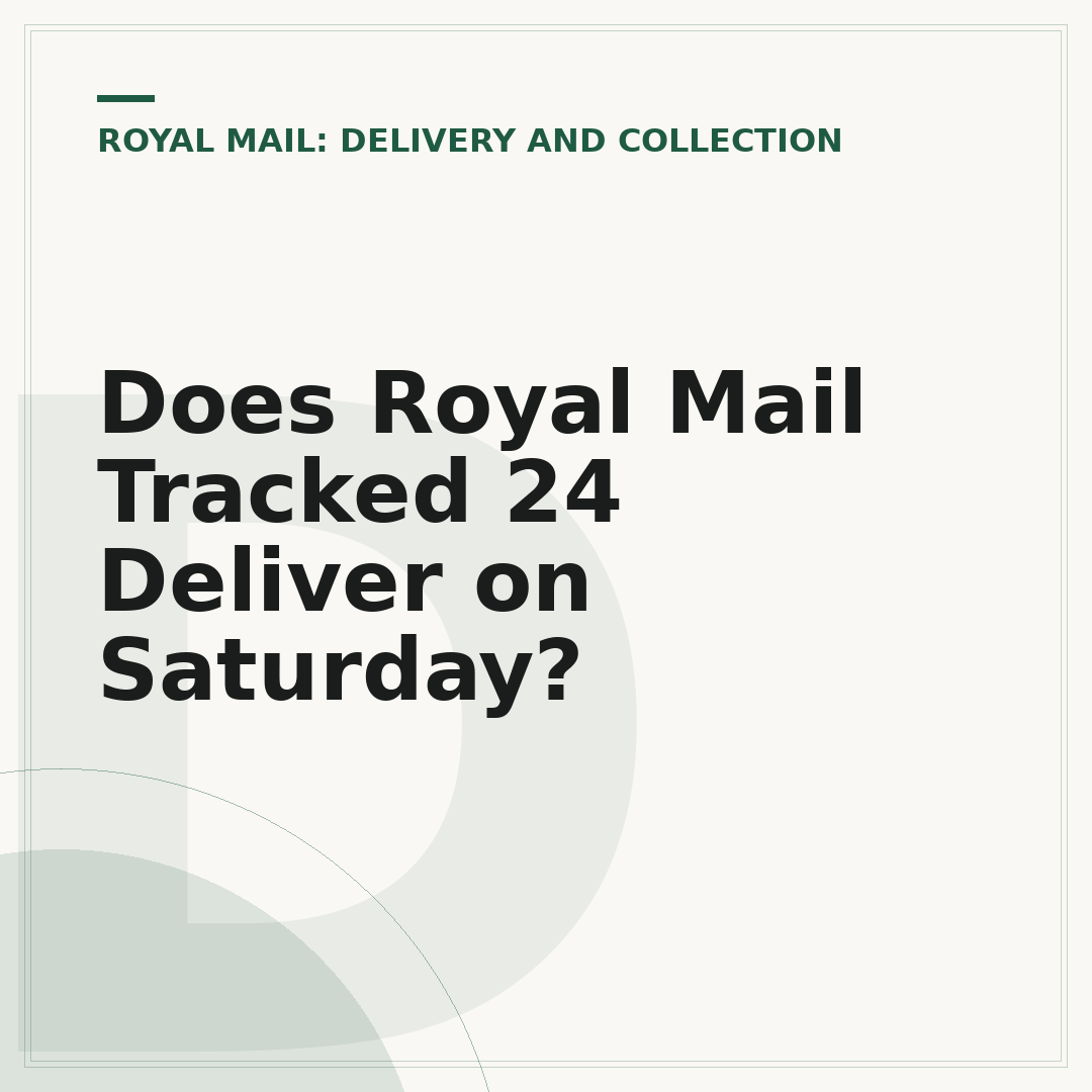 Does Royal Mail Tracked 24 Deliver on Saturday?