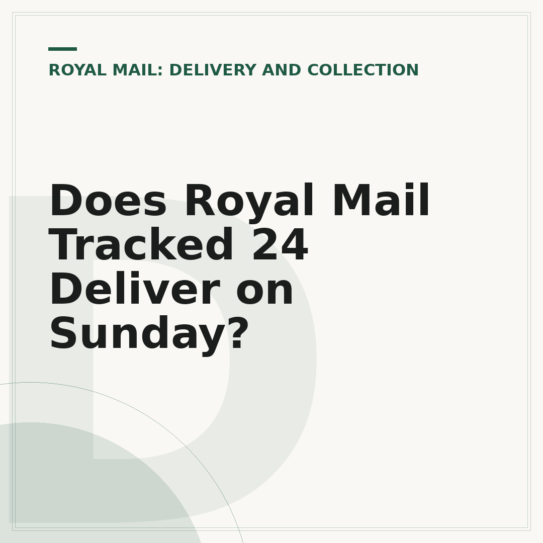 Does Royal Mail Tracked 24 Deliver on Sunday?