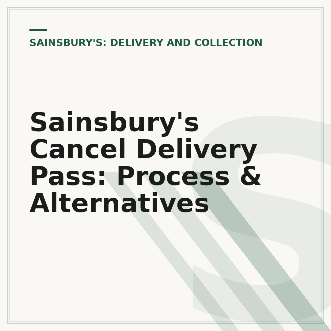 Sainsbury's Cancel Delivery Pass: Process & Alternatives