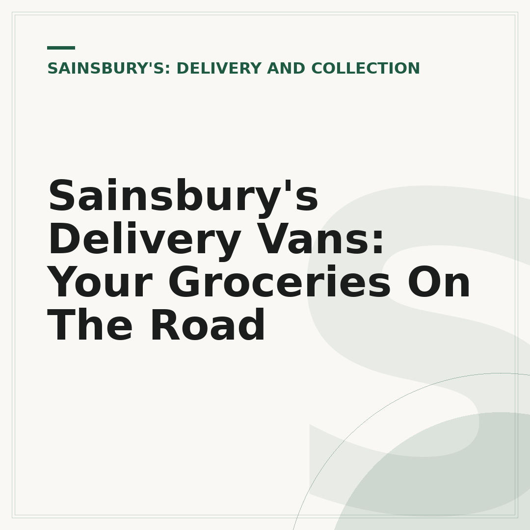 Sainsbury's Delivery Vans: Your Groceries On The Road