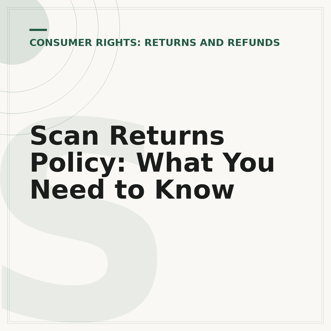 Scan Returns Policy: What You Need to Know