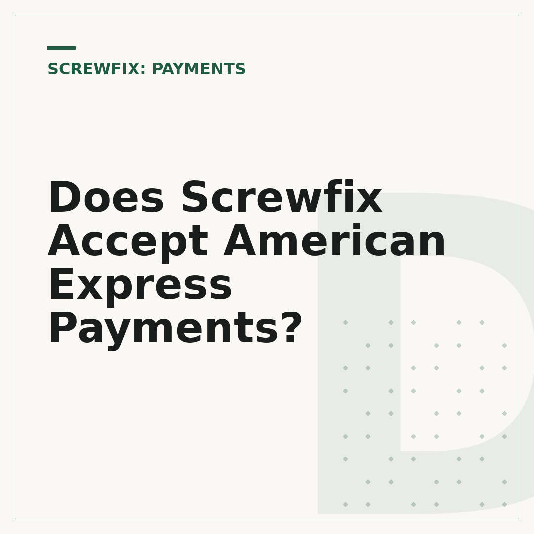 Does Screwfix Accept American Express Payments?