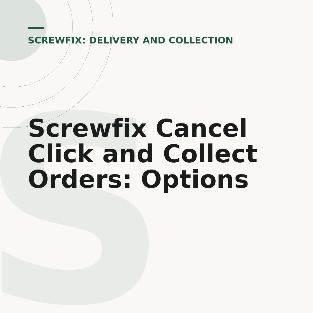 Screwfix Cancel Click and Collect Orders: Options