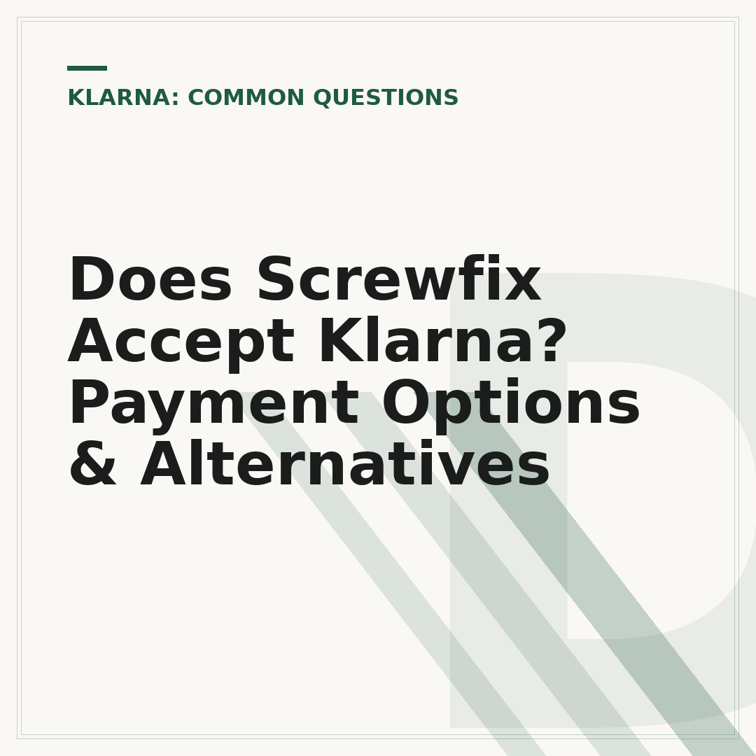 Does Screwfix Accept Klarna? Payment Options & Alternatives