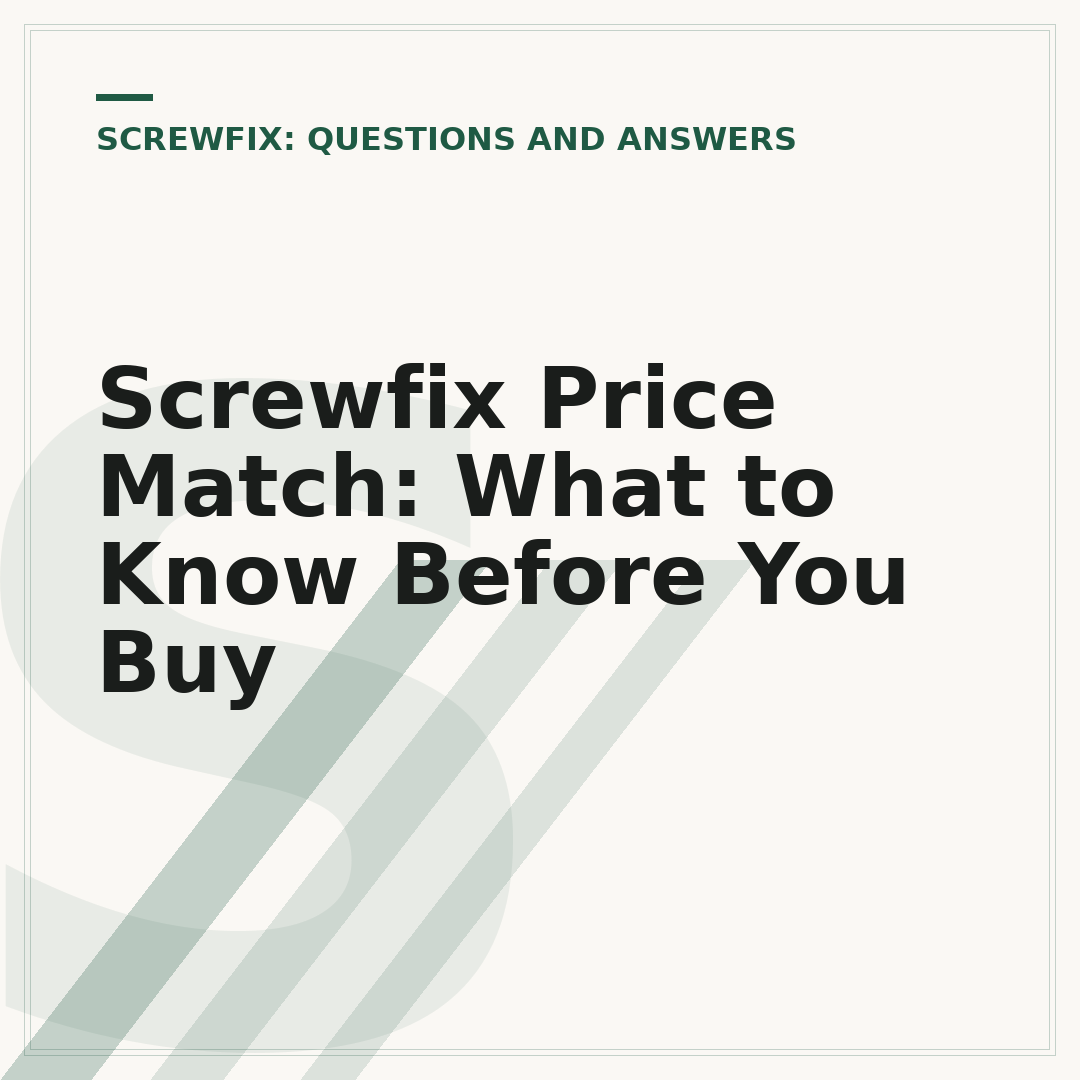 Screwfix Price Match: What to Know Before You Buy