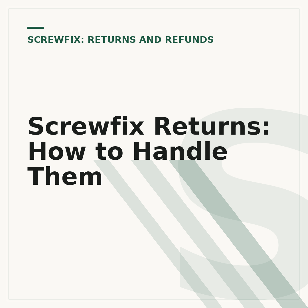Screwfix Returns: How to Handle Them