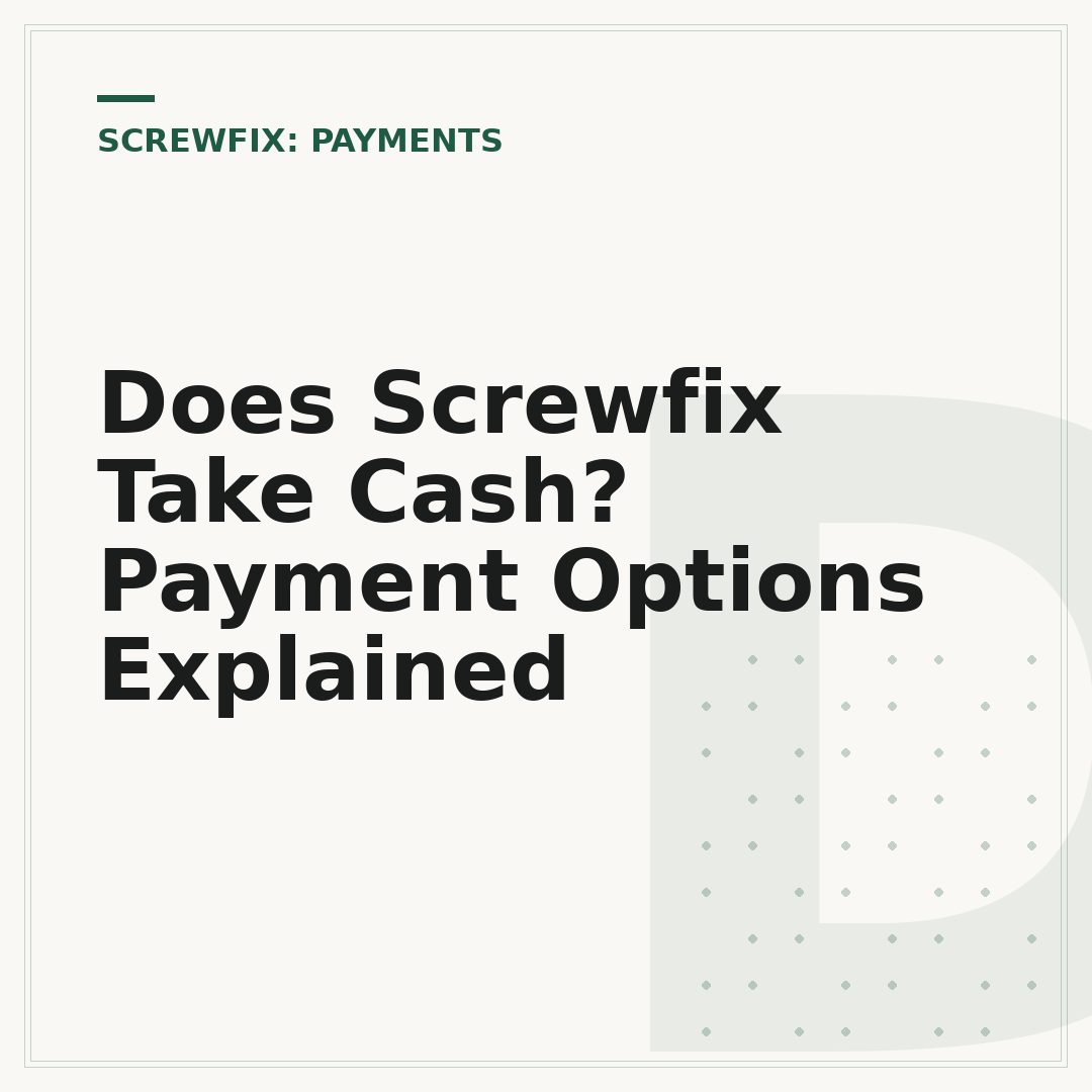 Does Screwfix Take Cash? Payment Options Explained