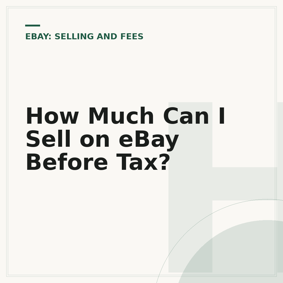 How Much Can I Sell on eBay Before Tax?