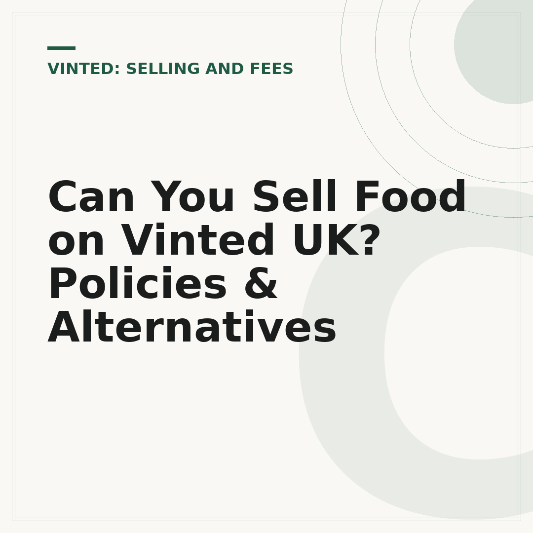 Can You Sell Food on Vinted UK? Policies & Alternatives